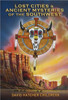 Lost Cities & Ancient Mysteries of the Southwest