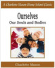 Ourselves, Our Souls and Bodies: Charlotte Mason Homeschooling Series, Vol. 4