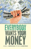 Everybody Wants Your Money