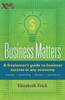 Business Matters: A Freelancer's Guide to Business Success in Any Economy