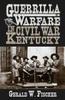 Guerrilla Warfare in Civil War Kentucky