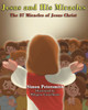 Jesus and His Miracles: The 37 Miracles of Jesus Christ