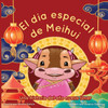 El Dia Especial De Meihui: Una historia del año nuevo lunar