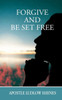 Forgive and Be Set Free