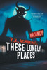These Lonely Places