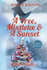 A Tree, Mistletoe & A Sunset: A Small-Town, Holiday Mystery Romance - LARGE PRINT Large Print