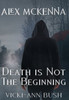 Alex McKenna Death is Not the Beginning