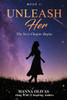 Unleash Her: The Next Chapter Begins