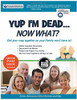 Yup I'm Dead...Now What?  The Deluxe Edition: A Guide to My Life Information, Documents, Plans and Final Wishes