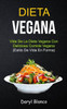 Dieta Vegana: Vida de la dieta vegana con deliciosa comida vegana (Estilo de vida en forma)