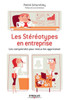 Les stÃ©rÃ©otypes en entreprise: les comprendre pour mieux les apprivoiser: Les comprendre pour mieux les apprivoiser.