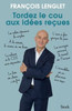 Tordez le cou aux idées reçues