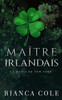 MaÃ®tre Irlandais: Une Sombre Mafia Romance