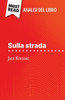 Sulla strada di Jack Kerouac (Analisi del libro): Analisi completa e sintesi dettagliata del lavoro