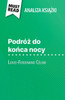 PodrÃ³ż do końca nocy książka Louis-Ferdinand CÃ©line (Analiza książki): Pelna analiza i szczegÃ³lowe podsumowanie pracy
