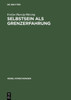 Selbstsein ALS Grenzerfahrung: Versuch Einer Nichtontologischen Fundierung Von Subjektivität Zwischen Theorie (Hegel) Und PRAXIS (Borderline-Persönlic