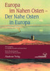 Europa im Nahen Osten - Der Nahe Osten in Europa