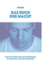 Das Buch der Macht: Absolute Freiheit und Selbstbestimmung im Jahre Null nach der Zeitenwende