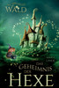 Der magische Wald und das Geheimnis der Hexe: Das faszinierende Kinderbuch über geheime und magische Wesen von 6 bis 10 Jahre. Der magische Wald Band