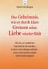 Das Geheimnis, wie er durch klare Grenzen seine Liebe wieder fühlt: Wie Sie zur weiblichen Autorität für ihn werden, in die er sich anfangs verliebte