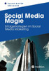 Social Media Magie: Erfolgsstrategien im Social Media Marketing