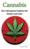 Cannabis: Die verborgenen Gefahren für Körper und Geist