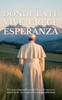 Donde La Fe Vive, Crece Esperanza: 111 citas inspiradoras del Papa Francisco sobre la fe, el coraje y la responsabilidad