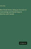 New World Notes. Being an Account of Journeyings and Sojournings in America and Canada