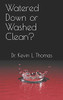 Watered Down Or Washed Clean?