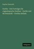 Goethe - Drei Vorträge: Die Jugendsprache Goethes - Goethe und die Romantik - Goethes Ballade