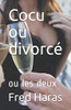 Cocu ou divorcé : ou les deux