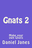 Gnats 2 : Make Your Own Gnats