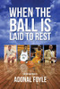 When the Ball is Laid to Rest