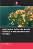 AplicaÃ§Ã£o foliar de Ã¡cido hÃºmico e tricontanol em manga