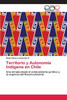 Territorio y AutonomÃ­a IndÃ­gena en Chile