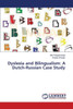 Dyslexia and Bilingualism: A Dutch-Russian Case Study