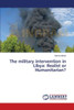The military intervention in Libya: Realist or Humanitarian?