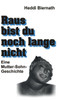 Raus bist du noch lange nicht