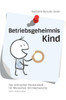 Betriebsgeheimnis Kind