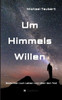 Um Himmels Willen