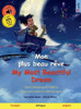 Mon plus beau rÃªve - My Most Beautiful Dream (franÃ§ais - anglais): Livre bilingue pour enfants avec livre audio et vidÃ©o en ligne