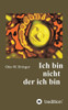 Ich bin nicht, der ich bin