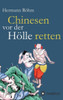 Chinesen vor der Hölle retten: 48 Jahre als Missionare in China: Luise und Rudolf Röhm
