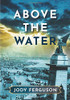 Above the Water - 9781735233444