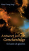 Antwort auf die Gretchenfrage