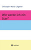 Wie werde ich ein Star?