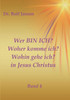 Wer BIN ICH? Woher komme ich? Wohin gehe ich? in Jesus Christus