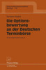 Die Optionsbewertung an Der Deutschen TerminbÃ¶rse: Eine Empirische Analyse