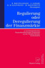 Regulierung Oder Deregulierung Der FinanzmÃ¤rkte: 2. Liechtensteinisches Finanzdienstleistungs-Symposium an Der Fachhochschule Liechtenstein