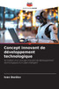 Concept innovant de développement technologique